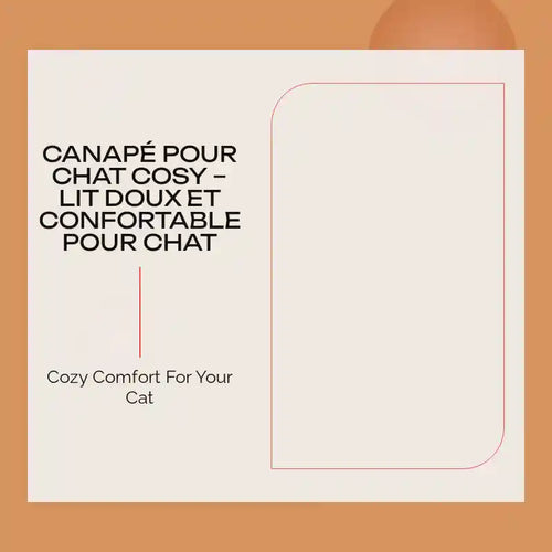 Canap&eacute; pour Chat Cosy &ndash; Lit Doux et Confortable pour Chat by@Outfy